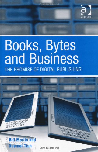 Books Bytes And Business The Promise Of Digital Publishing Bill Martin