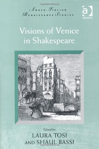 Visions Of Venice In Shakespeare Laura Tosi Shaul Bassi