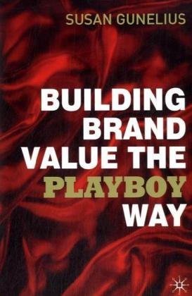 Building Brand Value The Playboy Way Susan Gunelius