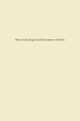New Technologies And Renaissance Studies I William R Bowen Raymond G Siemens