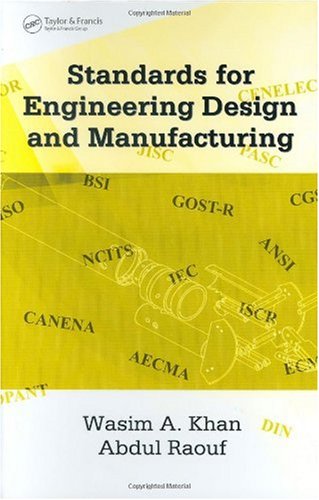 Standards For Engineering Design And Manufacturing Dekker Mechanical Engineering Wasim Ahmed Khan