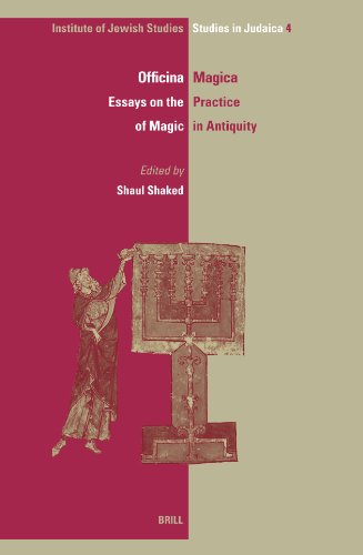 Officina Magica Essays On The Practice Of Magic In Antiquity Ijs Studies In Judaica V 4 Shaul Shaked Editor