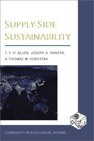 Supplyside Sustainability Professor Timothy F H Allen Professor Joseph A Tainter