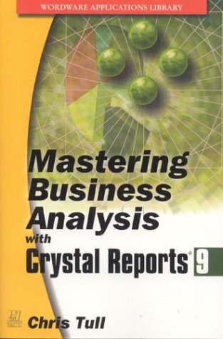 Mastering Business Analysis With Crystal Reports 9 Chris Tull