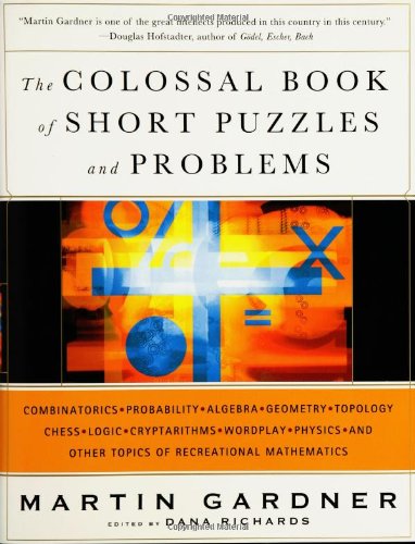 The Colossal Book Of Short Puzzles And Problems Martin Gardner