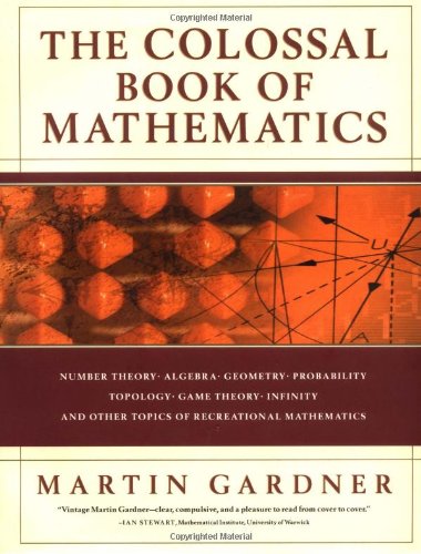 The Colossal Book Of Mathematics Classic Puzzles Paradoxes And Problems First Printing Martin Gardner