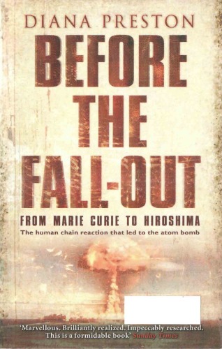 Before The Fallout From Marie Curie To Hiroshima Diana Preston