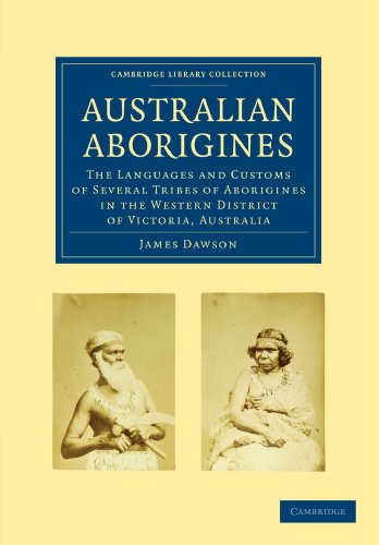 Australian Aborigines The Languages And Customs Of Several Tribes Of Aborigines In The Western District Of Victoria Australia 1st Edition James Dawson