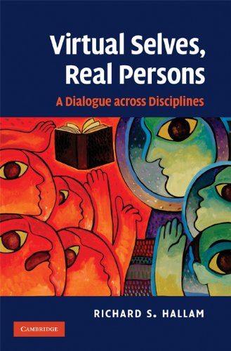 Virtual Selves Real Persons A Dialogue Across Disciplines 1st Edition Richard S Hallam