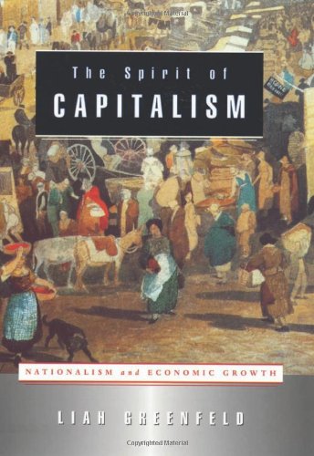 The Spirit Of Capitalism Nationalism And Economic Growth 1st Liah Greenfeld