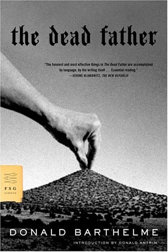 The Dead Father Donald Barthelme Donald Antrim