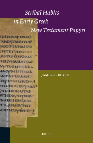 Scribal Habits In Early Greek New Testament Papyri New Testament Tools And Studies James R Royse
