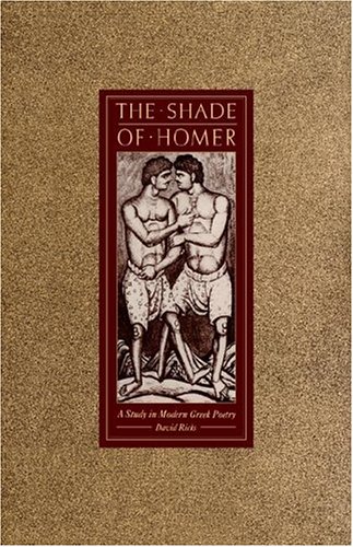 The Shade Of Homer A Study In Modern Greek Poetry David Ricks