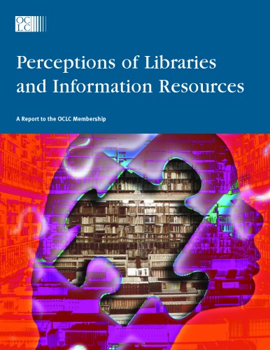Perceptions Of Libraries And Information Resources A Report To The Oclc Cathy De Rosa