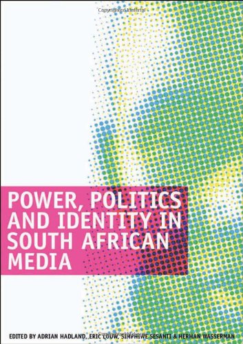 Power Politics And Identity In South African Media Adrian Hadland