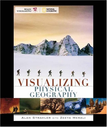 Visualizing Physical Geography 1st Edition Alan H Strahler Zeeya Merali