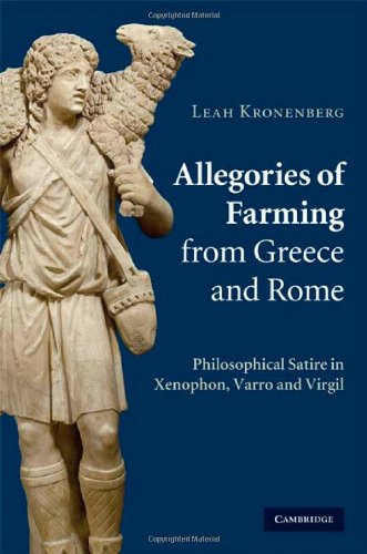 Allegories Of Farming From Greece And Rome Philosophical Satire In Xenophon Varro And Virgil Leah Kronenberg