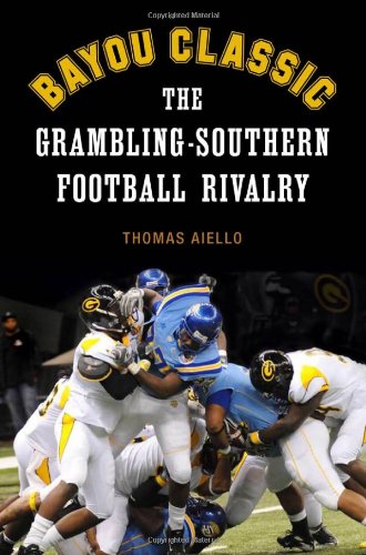 Bayou Classic The Gramblingsouthern Football Rivalry Original Thomas Aiello