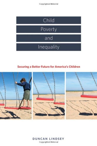 Child Poverty And Inequality Securing A Better Future For Americas Children 1st Edition Duncan Lindsey