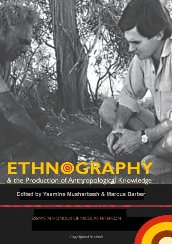 Ethnography The Production Of Anthropological Knowledge Essays In Honour Of Nicolas Peterson Yasmine Musharbash
