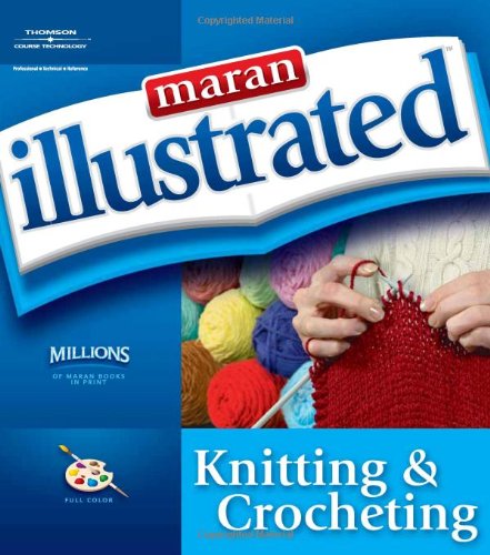 Maran Illustrated Knitting And Crocheting 1st Edition Maran Graphics Development Group