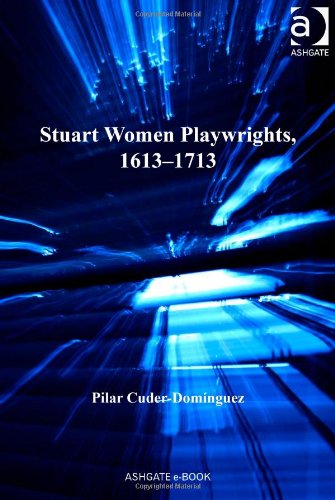 Stuart Women Playwrights 16131713 Studies In Performance And Early Modern Drama Pilar Cuderdomnguez