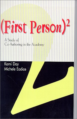 First Person 2 A Study Of Coauthoring In The Academy 1st Edition Kami Day