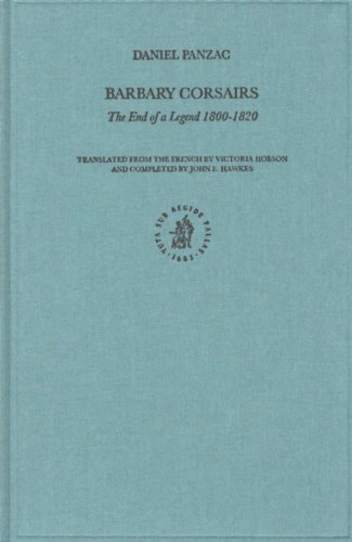 The Barbary Corsairs The End Of A Legend 18001820 Ottoman Empire And Its Heritage V 29 Daniel Panzac