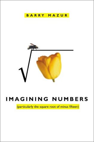 Imagining Numbers Particularly The Square Root Of Minus Fifteen 1st Edition Barry Mazur