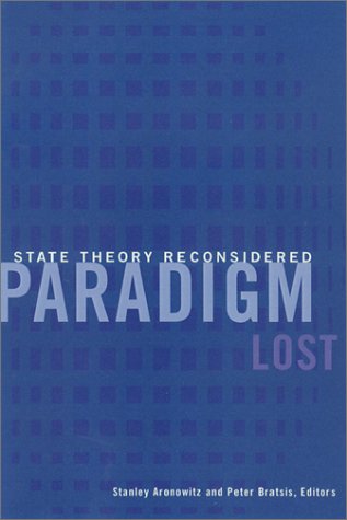 Paradigm Lost State Theory Reconsidered 1st Stanley Aronowitz