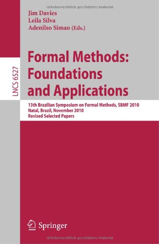 Formal Methods Foundations And Applications 13th Brazilian Symposium On Formal Methods Sbmf 2010 Natal Brazil November 811 2010 Revised Selected Papers 1st Edition Michael Leuschel