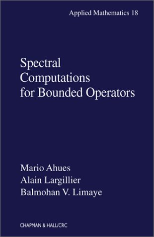 Spectral Computations For Bounded Operators 1st Edition Mario Ahues