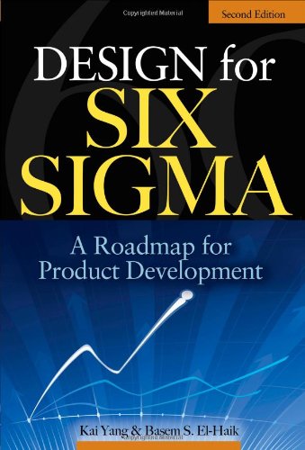 Design For Six Sigma A Roadmap For Product Development Second Edition 2nd Edition Kai Yang