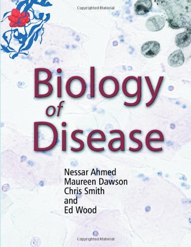 Biology Of Disease 1st Edition Nessar Ahmed Maureen Dawson Chris Smith