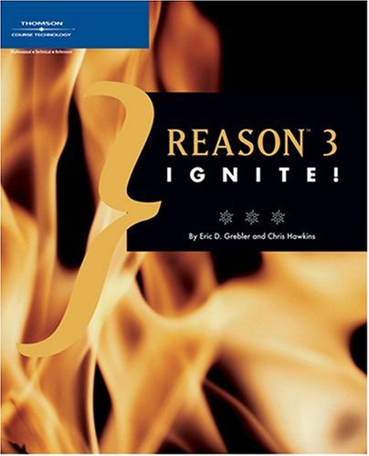 Reason 3 Ignite 1st Edition Eric D Grebler Chris Hawkins