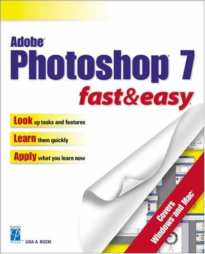Adobe Photoshop 7 Fast Easy 1st Edition Lisa A Bucki