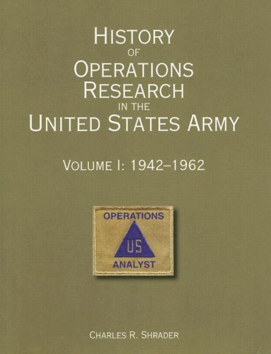 History Of Operations Research In The United States Army V 1 19421962 Charles R Shrader