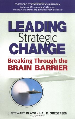 Leading Strategic Change Breaking Through The Brain Barrier J Stewart Black