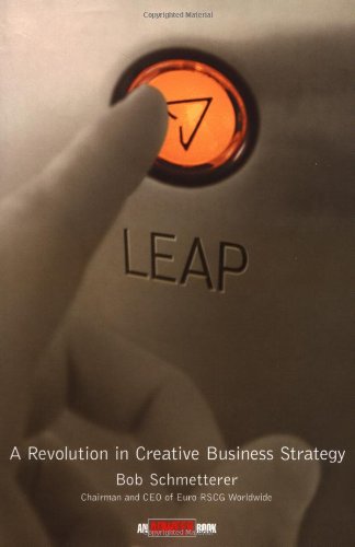 Leap A Revolution In Creative Business Strategy 1st Edition Bob Schmetterer