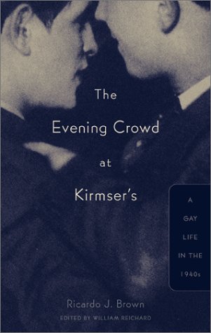 Evening Crowd At Kirmsers A Gay Life In The 1940s 1st Edition Ricardo J Brown