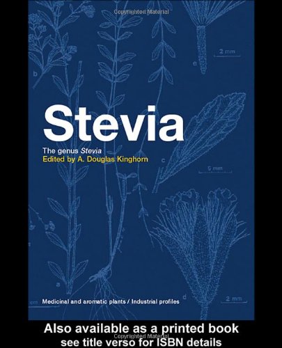 Stevia The Genus Stevia Medicinal And Aromatic Plants Industrial Profiles 1st Edition A Douglas Kinghorn