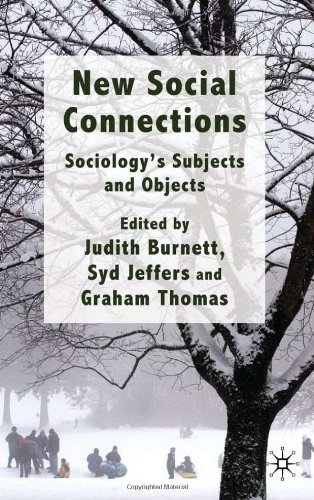 New Social Connections Sociologys Subjects And Objects Judith Burnett