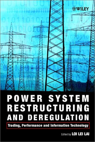 Power System Restructuring And Deregulation Trading Performance And Information Technology 1st Edition Loi Lei Lai