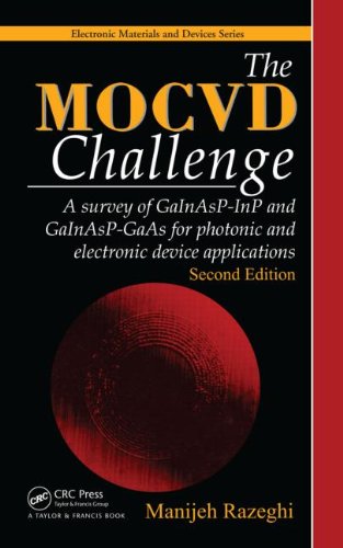 The Mocvd Challenge A Survey Of Gainaspinp And Gainaspgaas For Photonic And Electronic Device Applications Second Edition Electronic Materials And Devices 2nd Edition Manijeh Razeghi