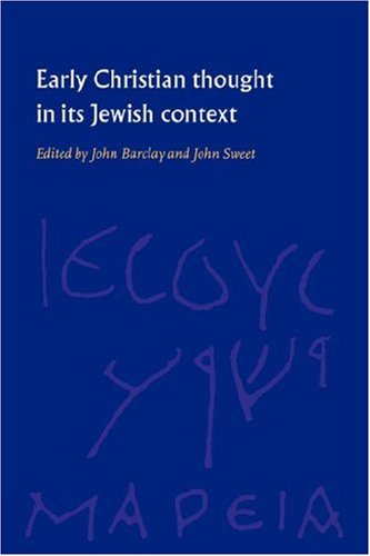 Early Christian Thought In Its Jewish Context John M G Barclay