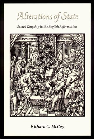 Alterations Of State Sacred Kingship In The English Reformation Richard Mccoy