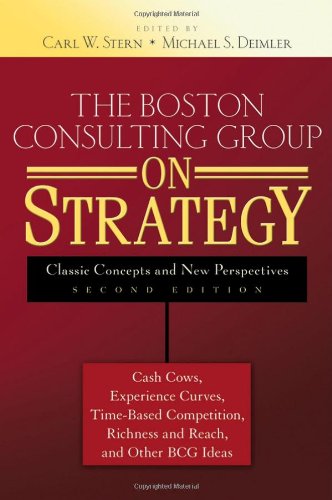 The Boston Consulting Group On Strategy Classic Concepts And New Perspectives 2nd Edition Carl W Stern