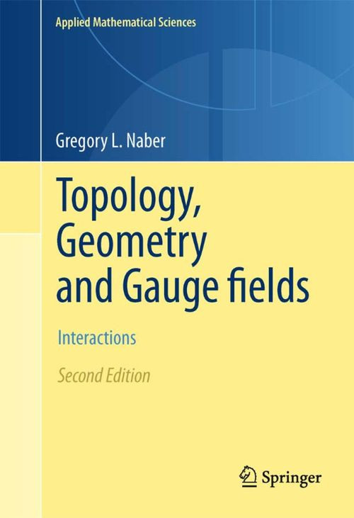 Topology Geometry And Gauge Fields Interactions 2nd Gregory L Naber
