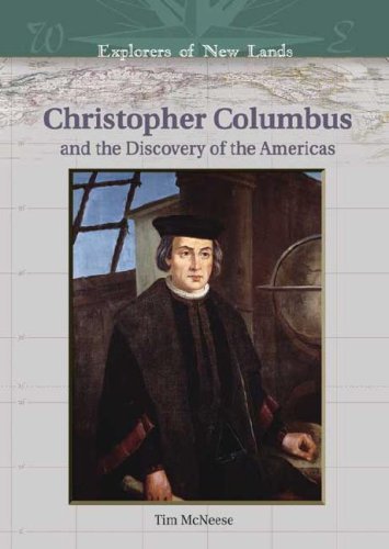 Christopher Columbus And The Discovery Of The Americas Explorers Of New Lands Tim Mcneese