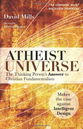 Atheist Universe The Thinking Persons Answer To Christian Fundamentalism David Mills